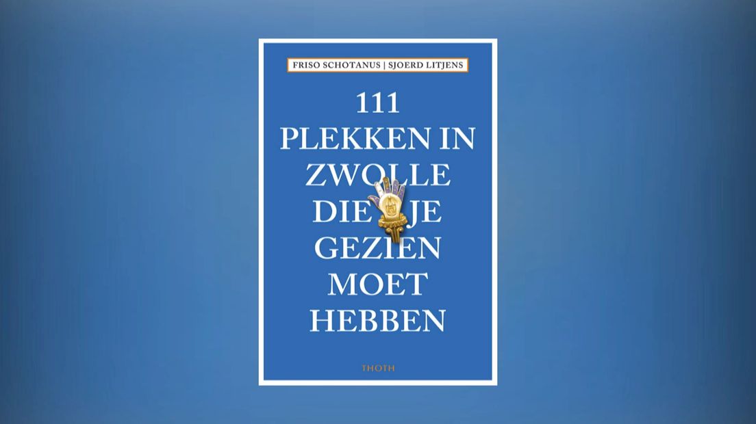 Nieuw boek "111 plekken in Zwolle die je gezien moet hebben"