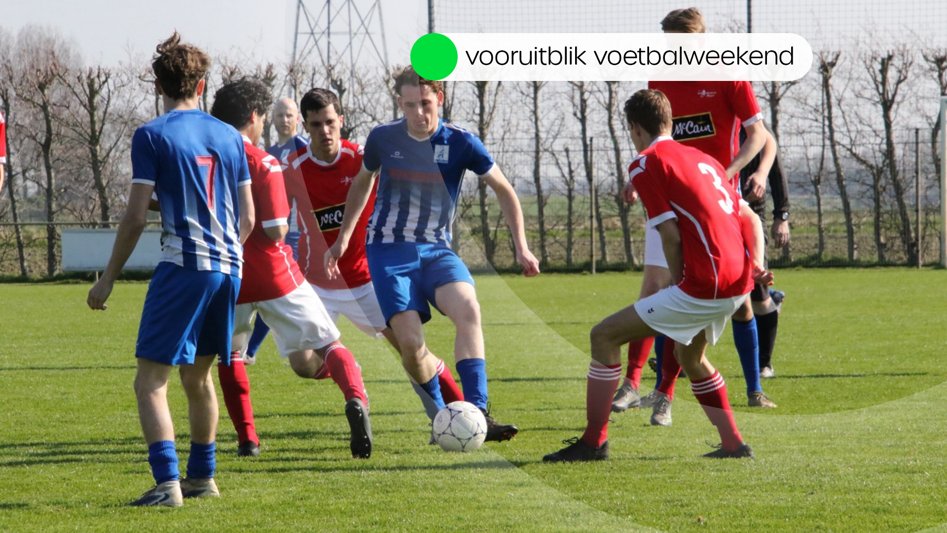 Deze wedstrijden worden vanmiddag en morgen gespeeld in het amateurvoetbal