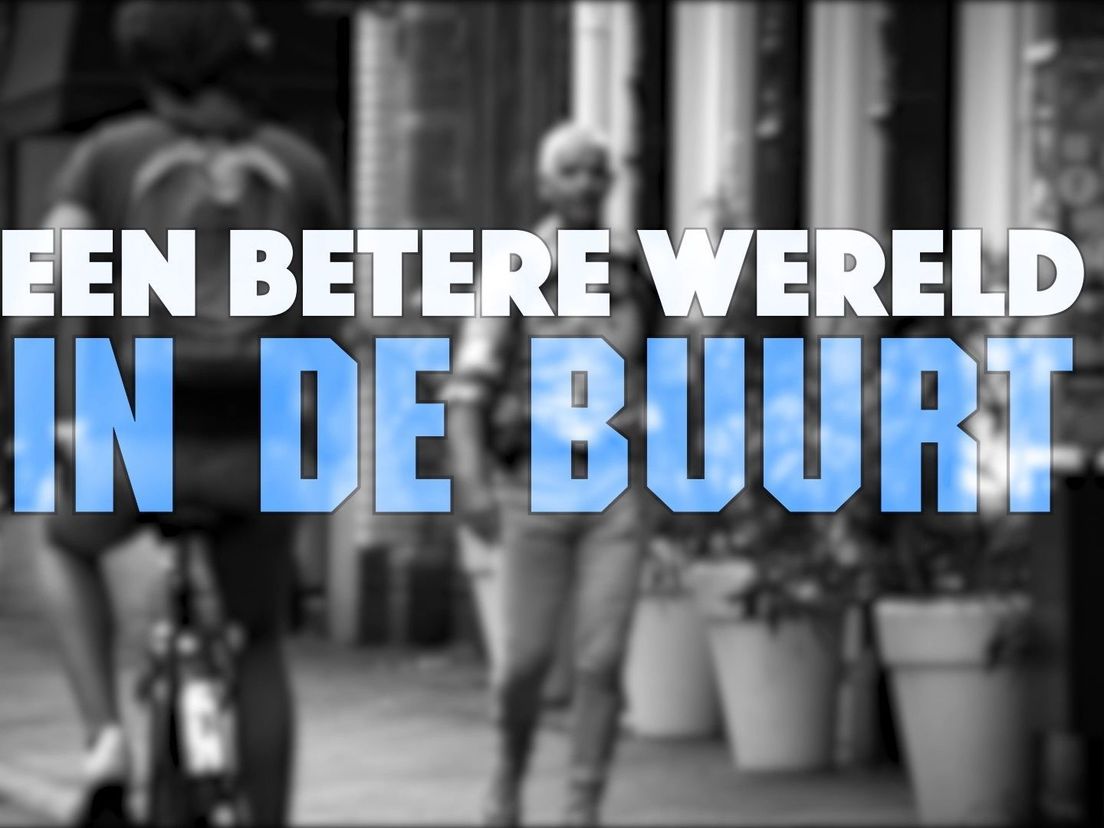 Hoe maak je de wereld een beetje mooier? Je ziet het in Een Betere Wereld in de Buurt